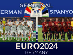 UEFA EURO 2024 — Jadwal Siaran Langsung Duel Jerman vs Spanyol di Perempat Final
